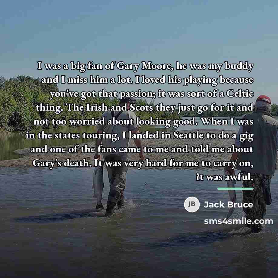 “I was a big fan of Gary Moore, he was…” quote by Jack Bruce