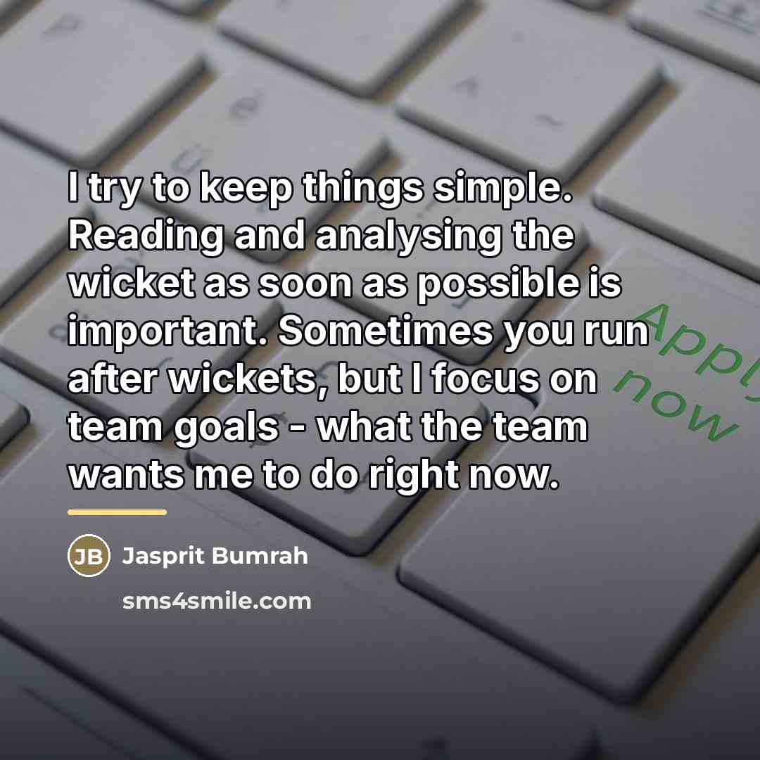 “I try to keep things simple. Reading and analysing the…” quote by Jasprit Bumrah