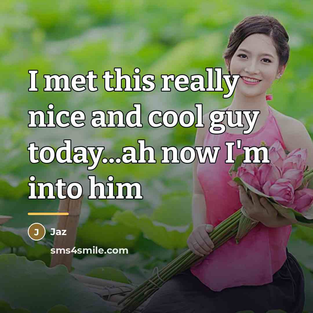 “I met this really nice and cool guy today...ah now…” quote by Jaz