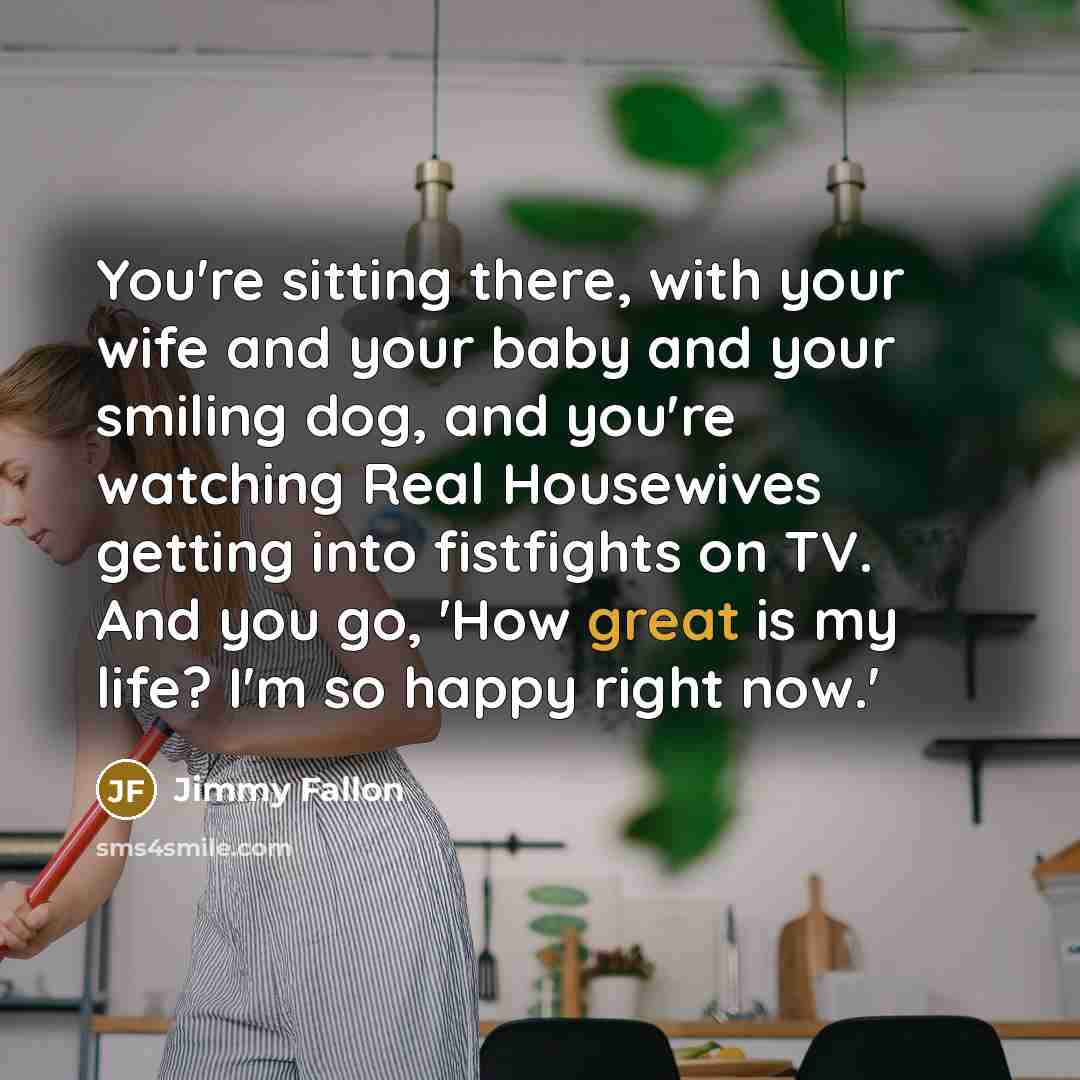“You're sitting there, with your wife and your baby and…” quote by Jimmy Fallon