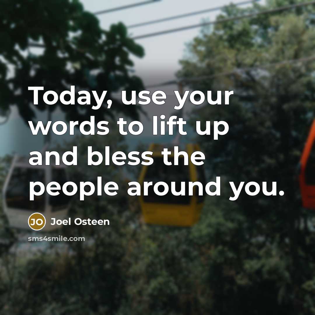 “Today, use your words to lift up and bless the…” quote by Joel Osteen