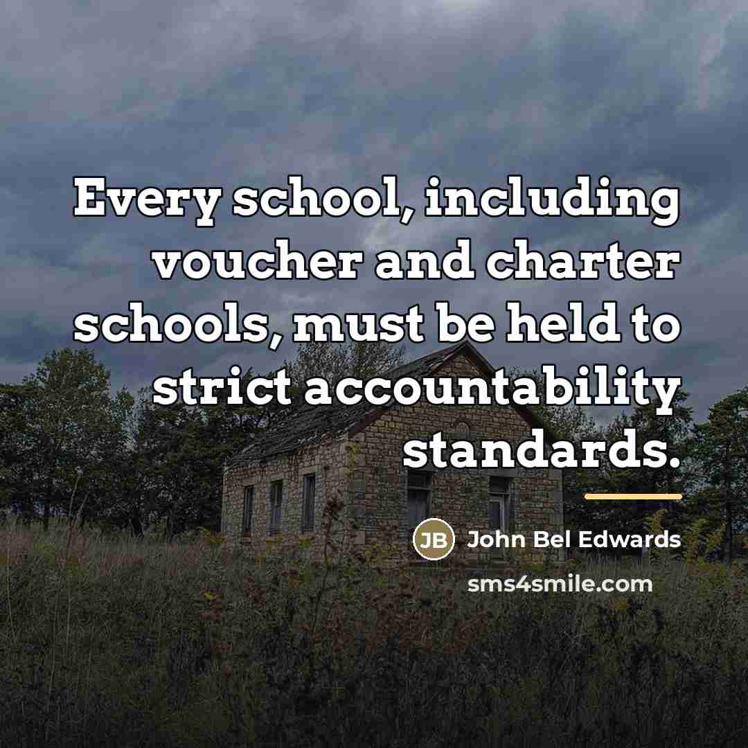 “Every school, including voucher and charter schools, must be held…” quote by John Bel Edwards