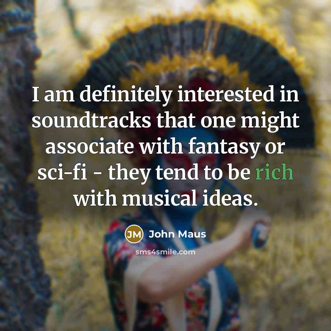 “I am definitely interested in soundtracks that one might associate…” quote by John Maus