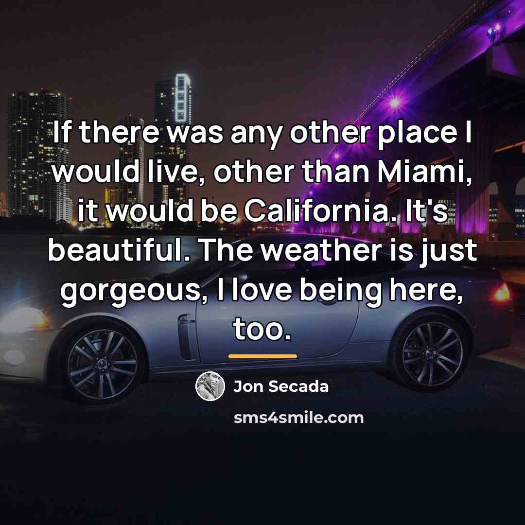 “If there was any other place I would live, other…” quote by Jon Secada