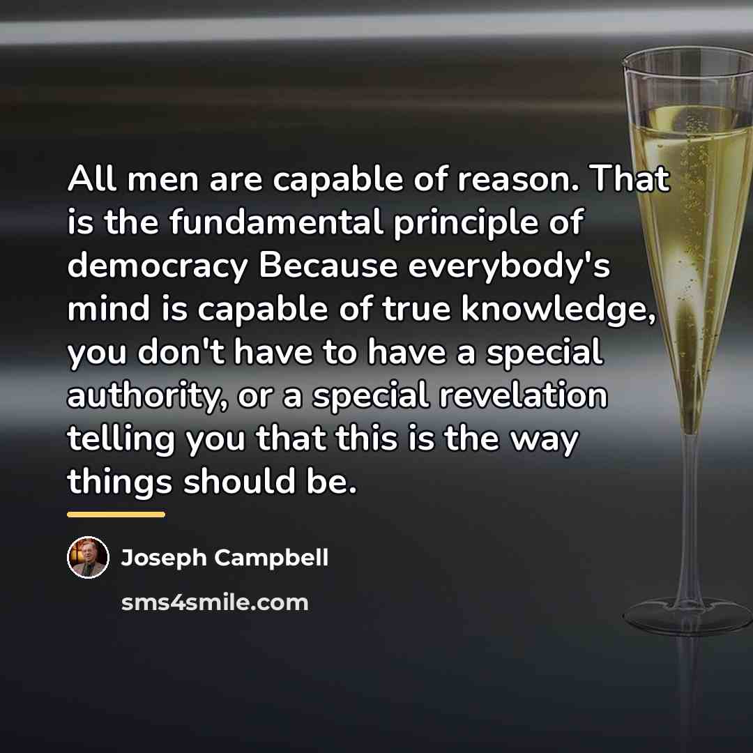 “All men are capable of reason. That is the fundamental…” quote by Joseph Campbell