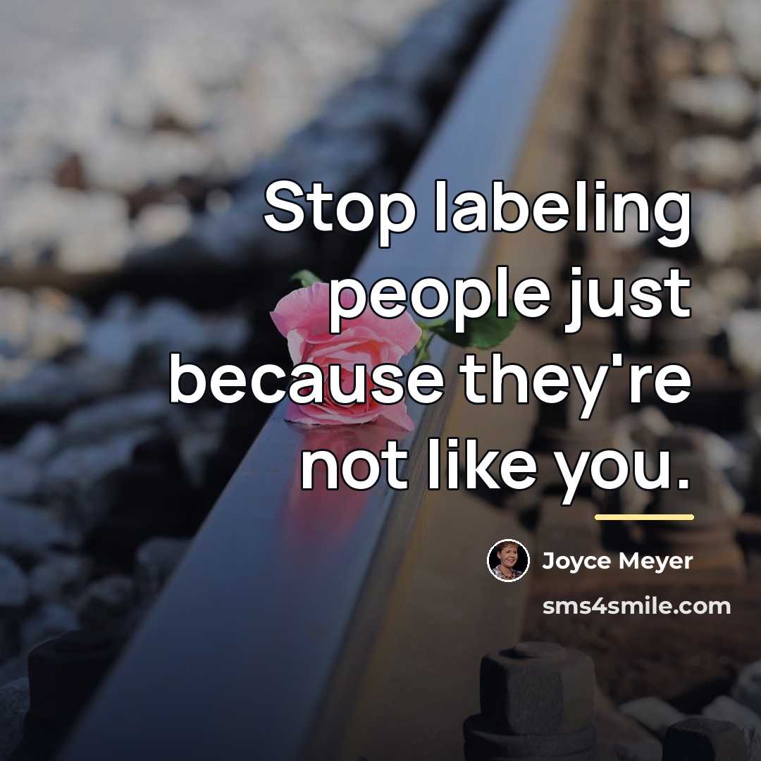 “Stop labeling people just because they're not like you.…” quote by Joyce Meyer