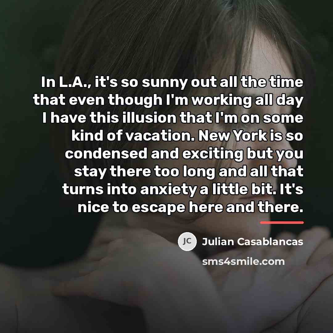 “In L.A., it's so sunny out all the time that…” quote by Julian Casablancas