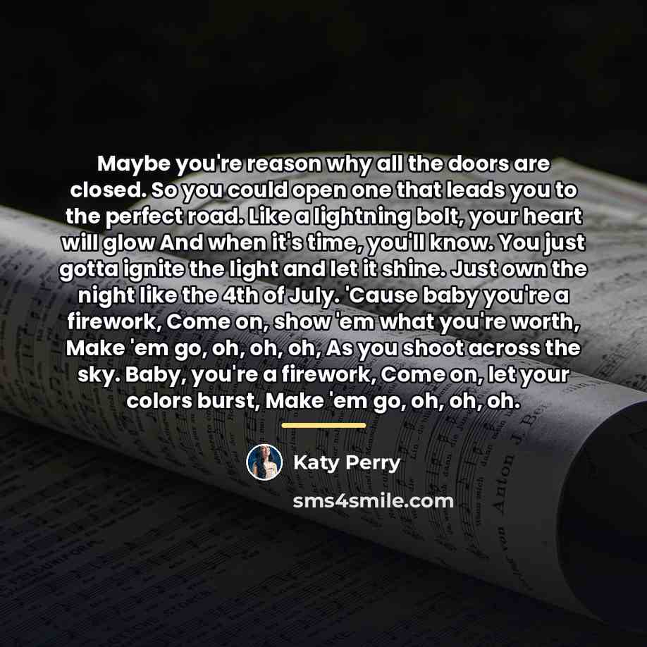 “Maybe you're reason why all the doors are closed. So…” quote by Katy Perry