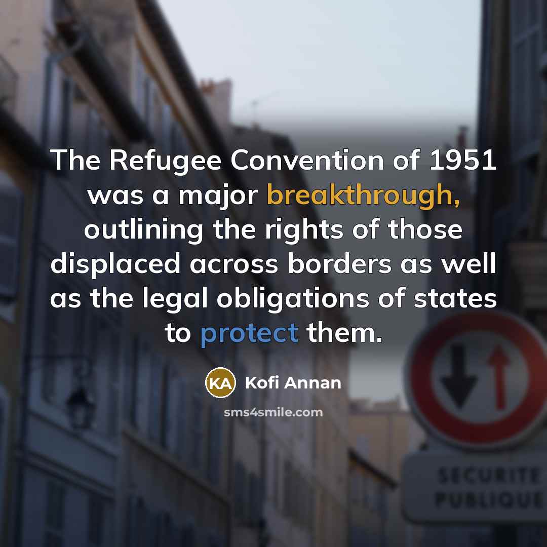 “The Refugee Convention of 1951 was a major breakthrough, outlining…” quote by Kofi Annan