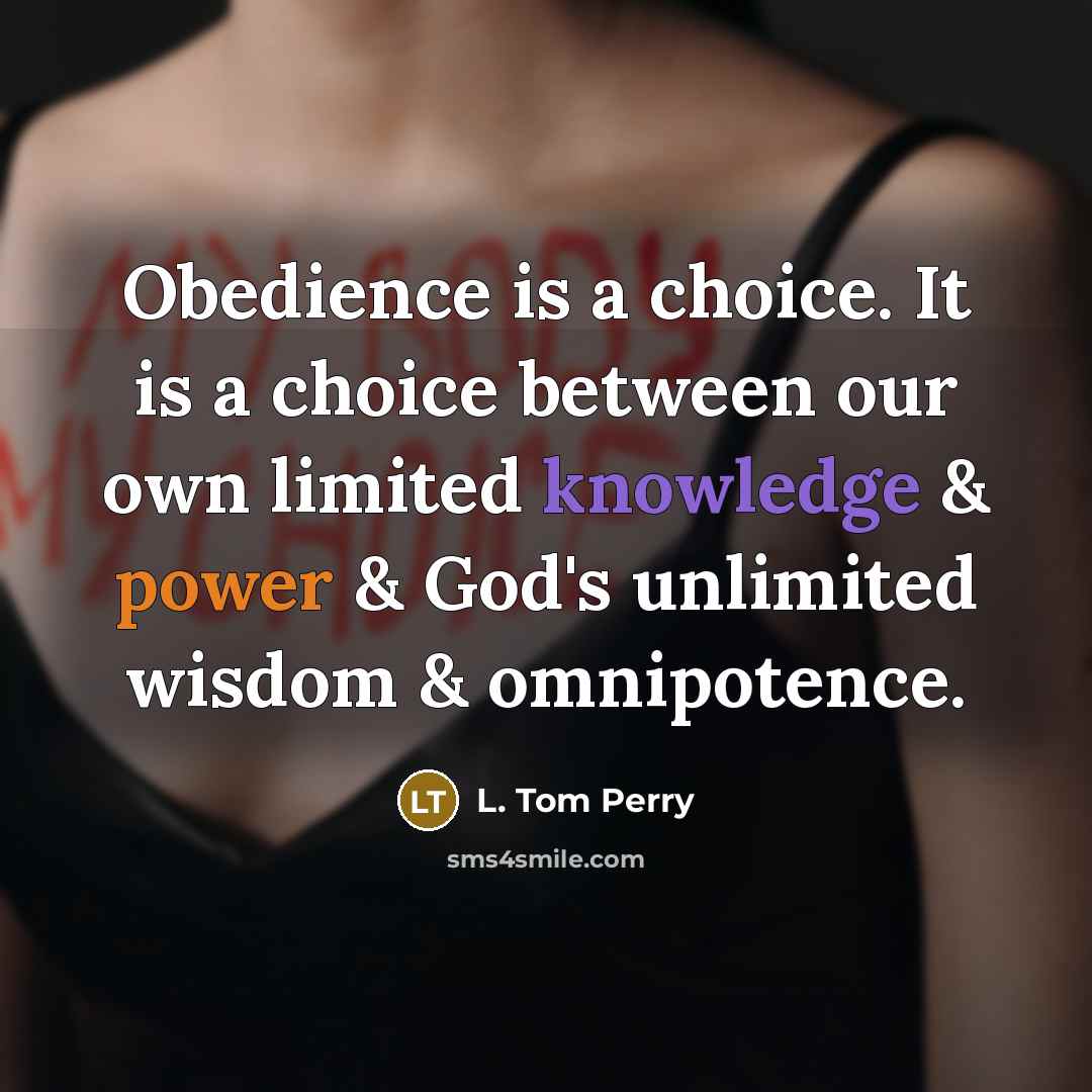 “Obedience is a choice. It is a choice between our…” quote by L. Tom Perry