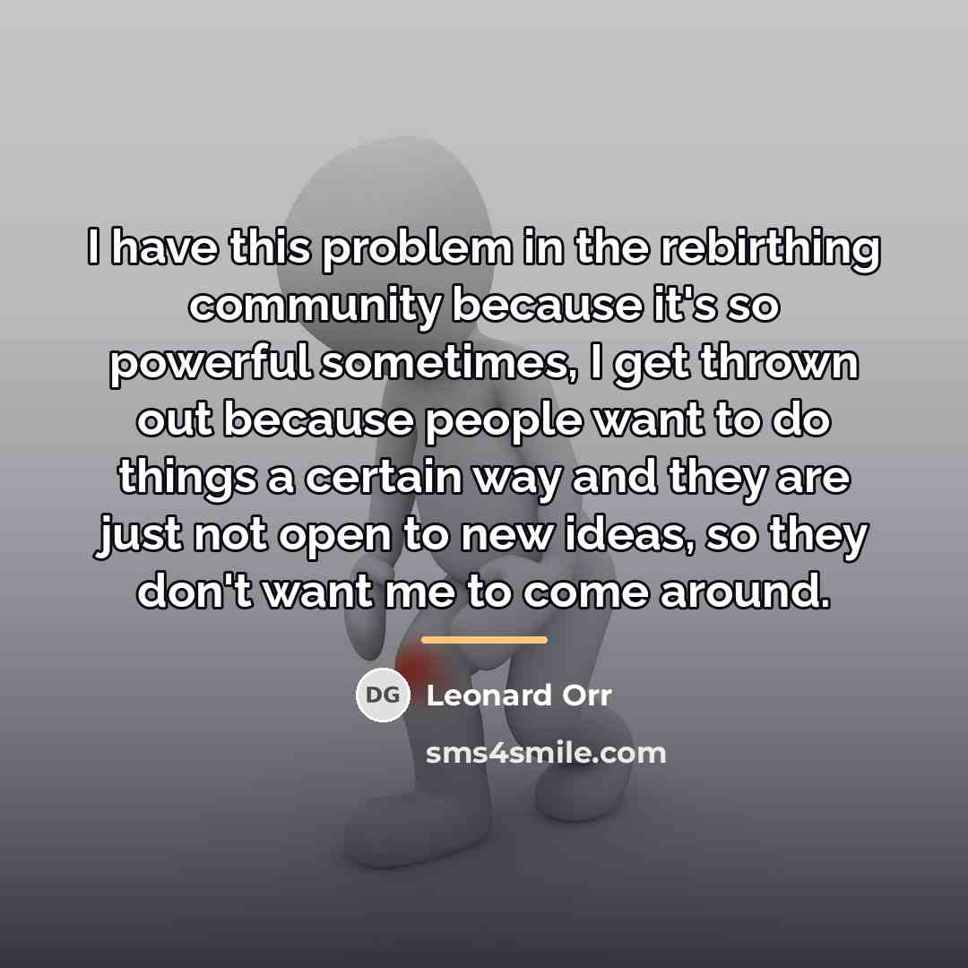 “I have this problem in the rebirthing community because it's…” quote by Leonard Orr