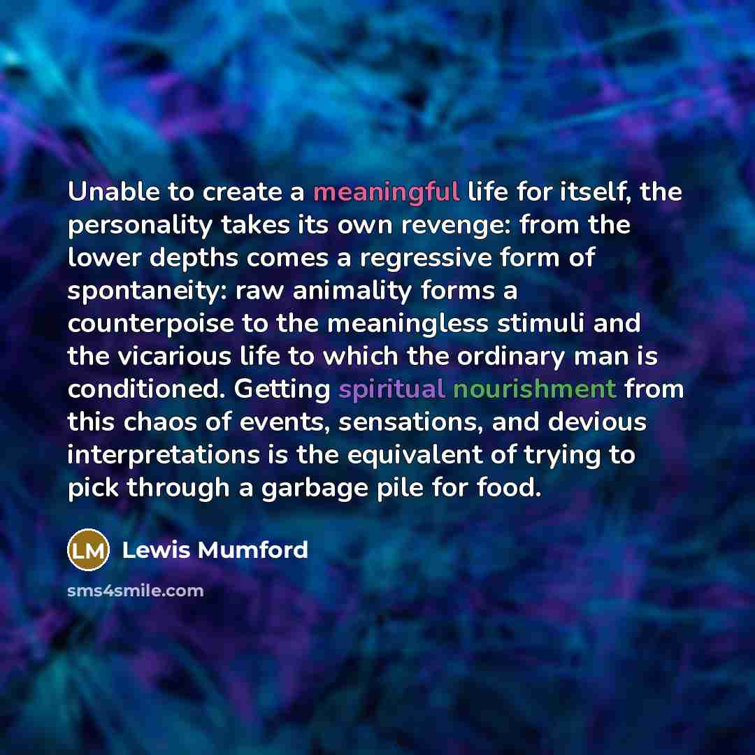“Unable to create a meaningful life for itself, the personality…” quote by Lewis Mumford