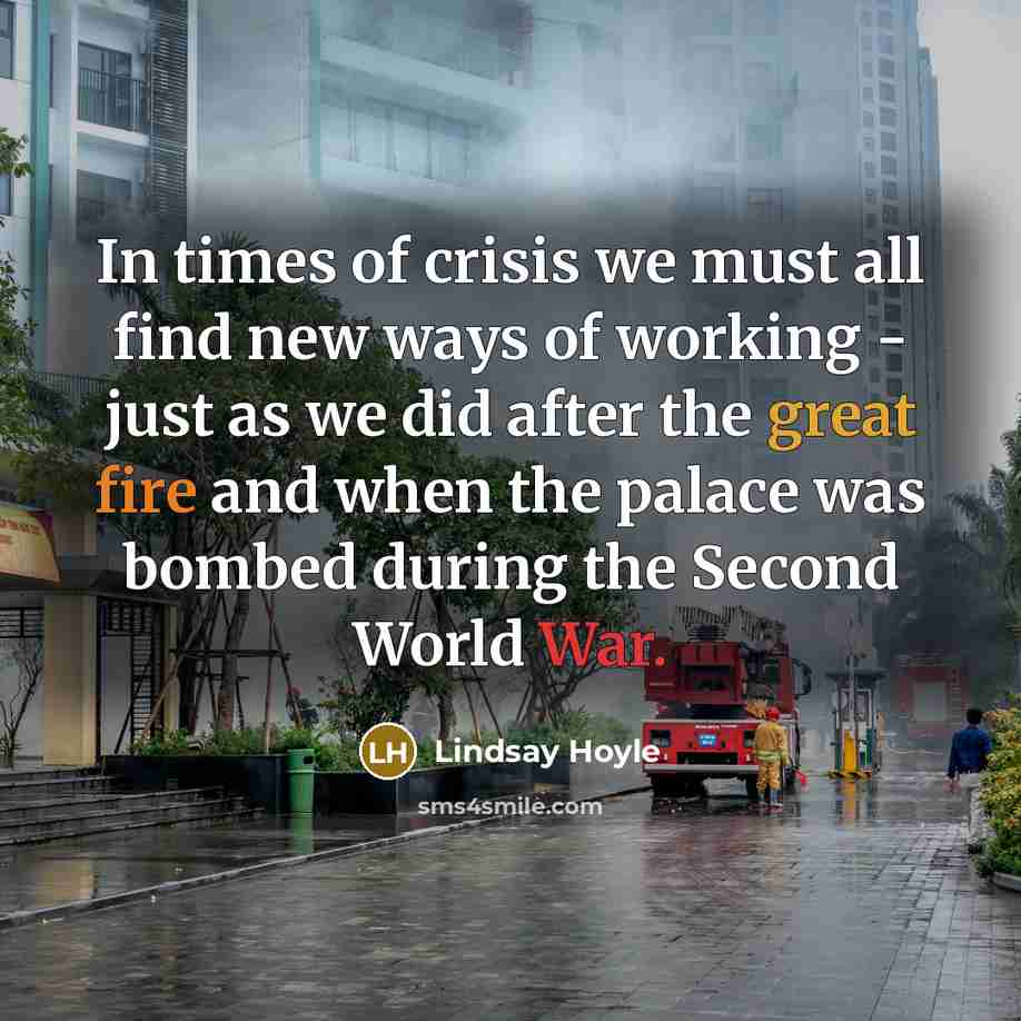 “In times of crisis we must all find new ways of working - just as we did after the great fire and when the palace was bombed during the Second World War.” quote by Lindsay Hoyle
