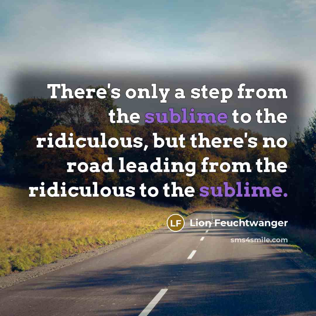 “There's only a step from the sublime to the ridiculous,…” quote by Lion Feuchtwanger