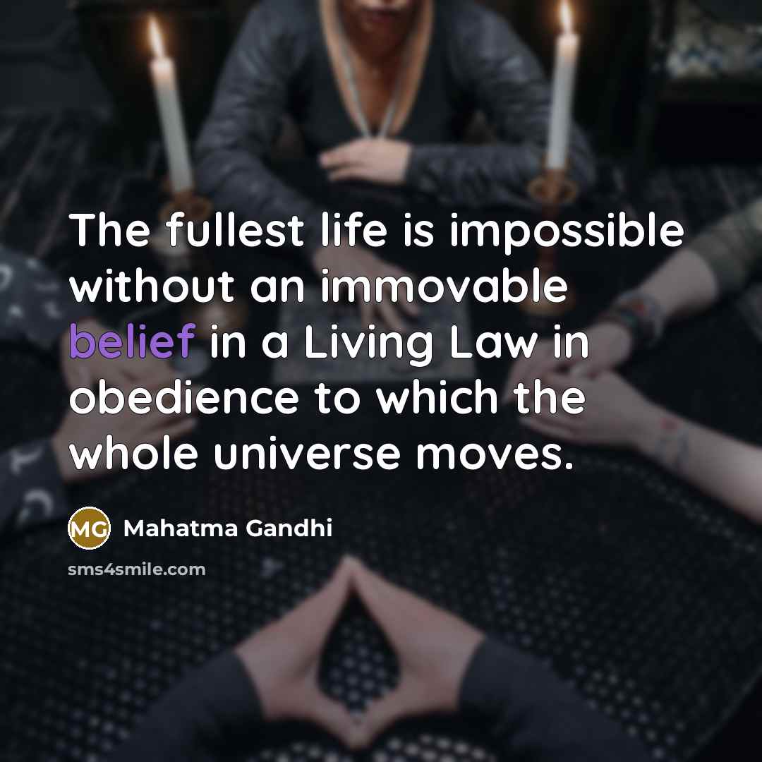 “The fullest life is impossible without an immovable belief in…” quote by Mahatma Gandhi