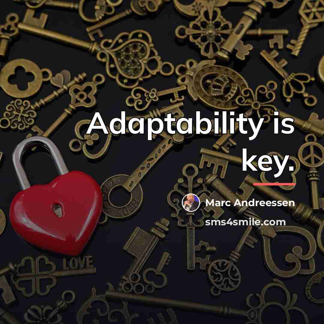 “Adaptability is key.…” quote by Marc Andreessen
