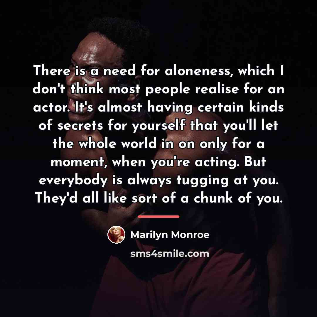 “There is a need for aloneness, which I don't think…” quote by Marilyn Monroe