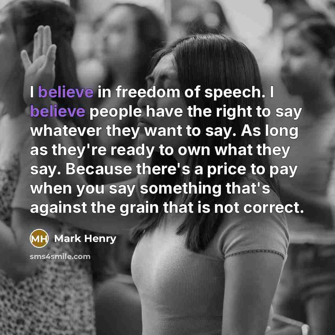 “I believe in freedom of speech. I believe people have…” quote by Mark Henry