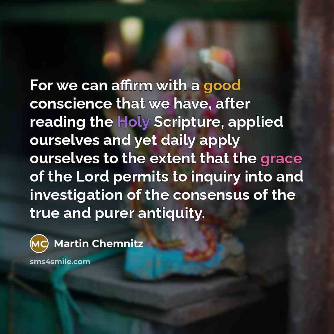 “For we can affirm with a good conscience that we…” quote by Martin Chemnitz