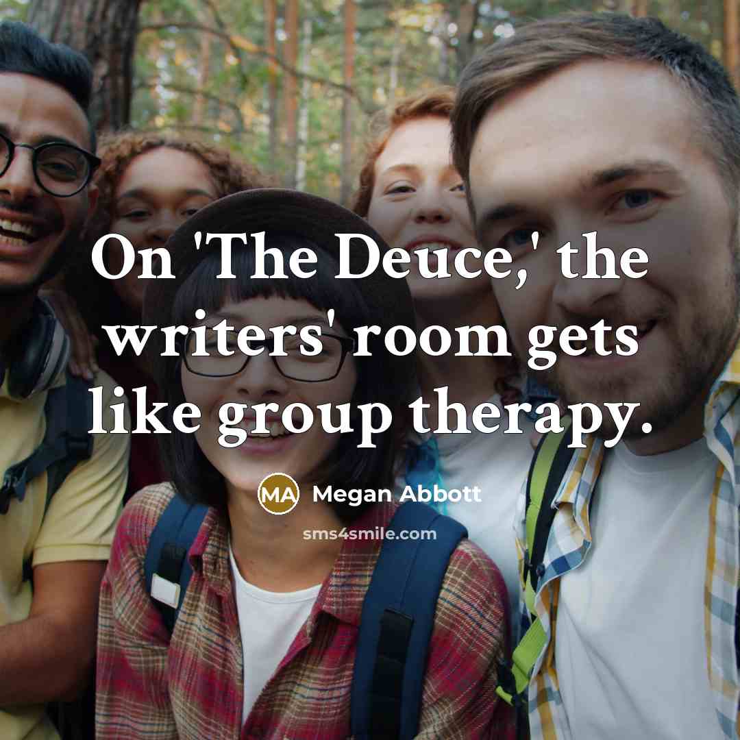 “On 'The Deuce,' the writers' room gets like group therapy.…” quote by Megan Abbott