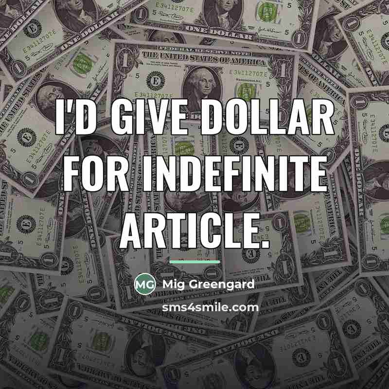 “I'd give dollar for indefinite article.…” quote by Mig Greengard