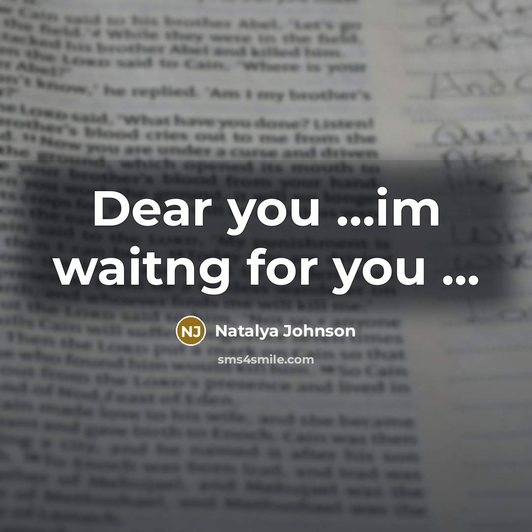 “Dear you .....im waitng for you ...…” quote by Natalya Johnson