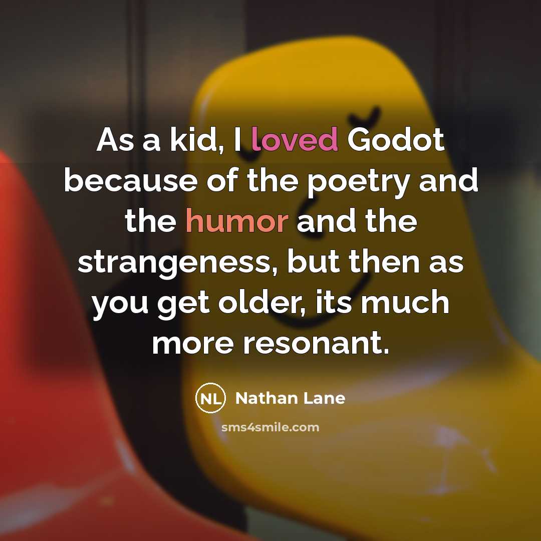 “As a kid, I loved Godot because of the poetry…” quote by Nathan Lane