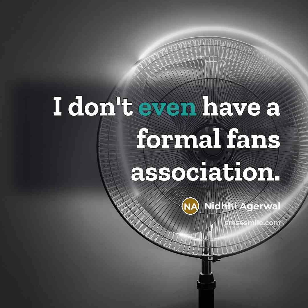 “I don't even have a formal fans association.…” quote by Nidhhi Agerwal