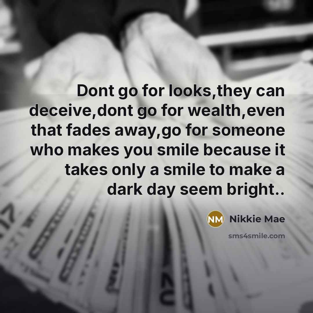 “Dont go for looks,they can deceive,dont go for wealth,even that…” quote by Nikkie Mae