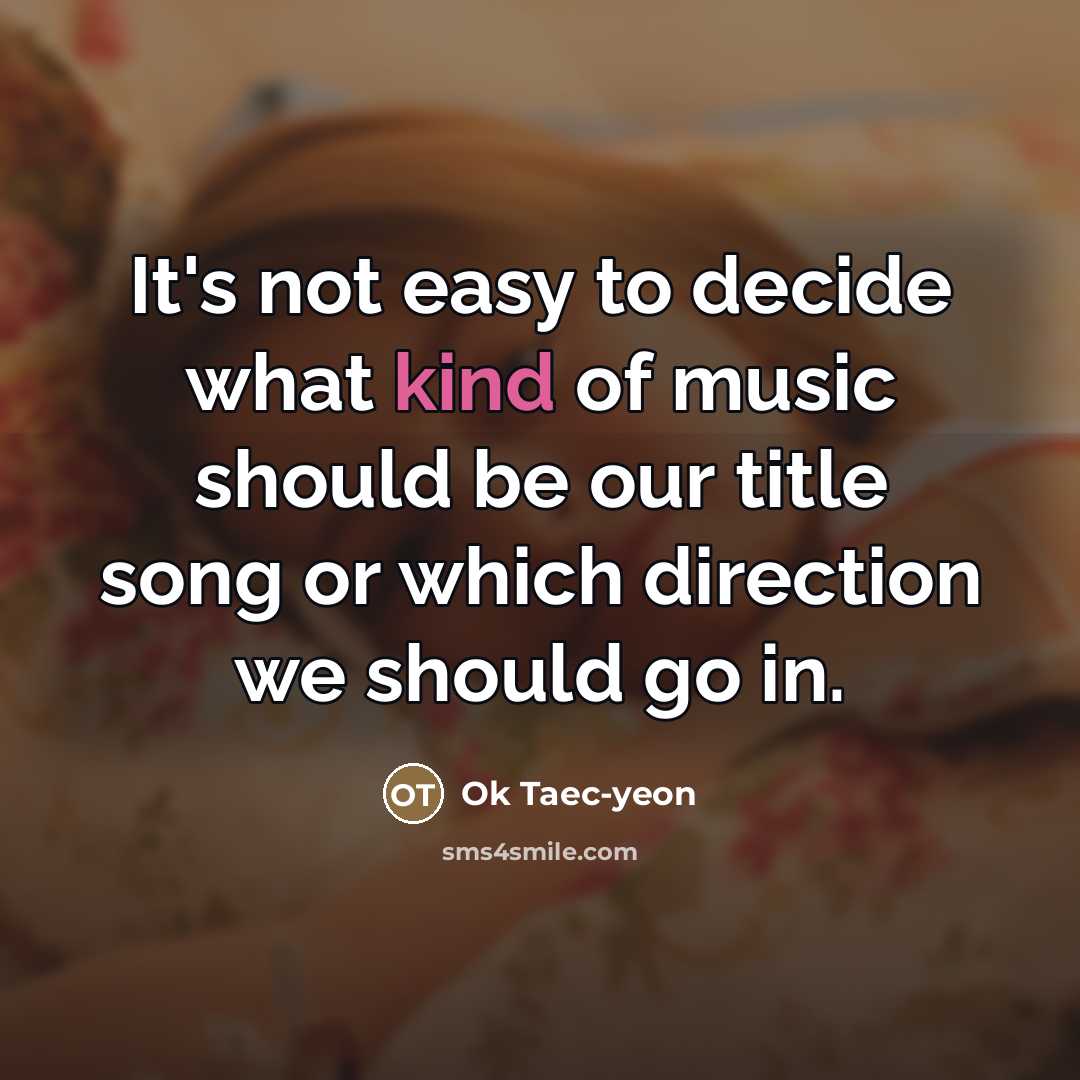 “It's not easy to decide what kind of music should…” quote by Ok Taec-yeon