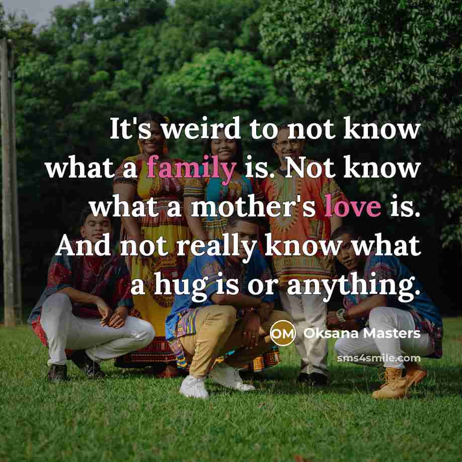 “It's weird to not know what a family is. Not…” quote by Oksana Masters