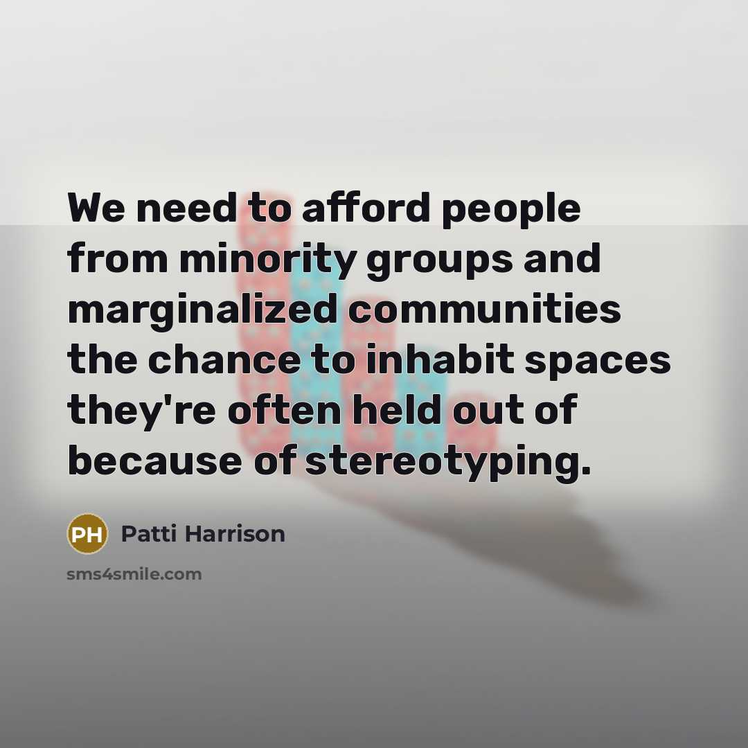 “We need to afford people from minority groups and marginalized…” quote by Patti Harrison