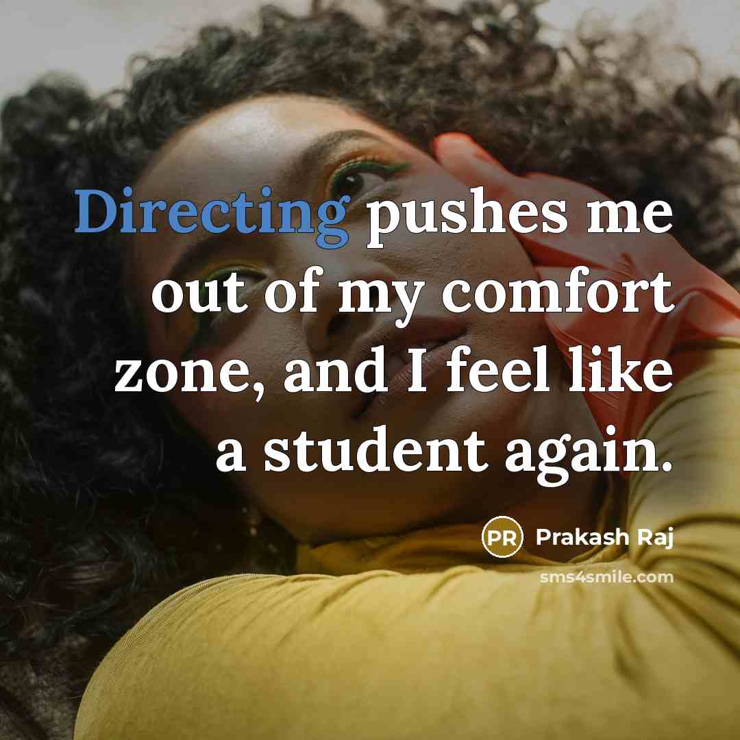 “Directing pushes me out of my comfort zone, and I…” quote by Prakash Raj
