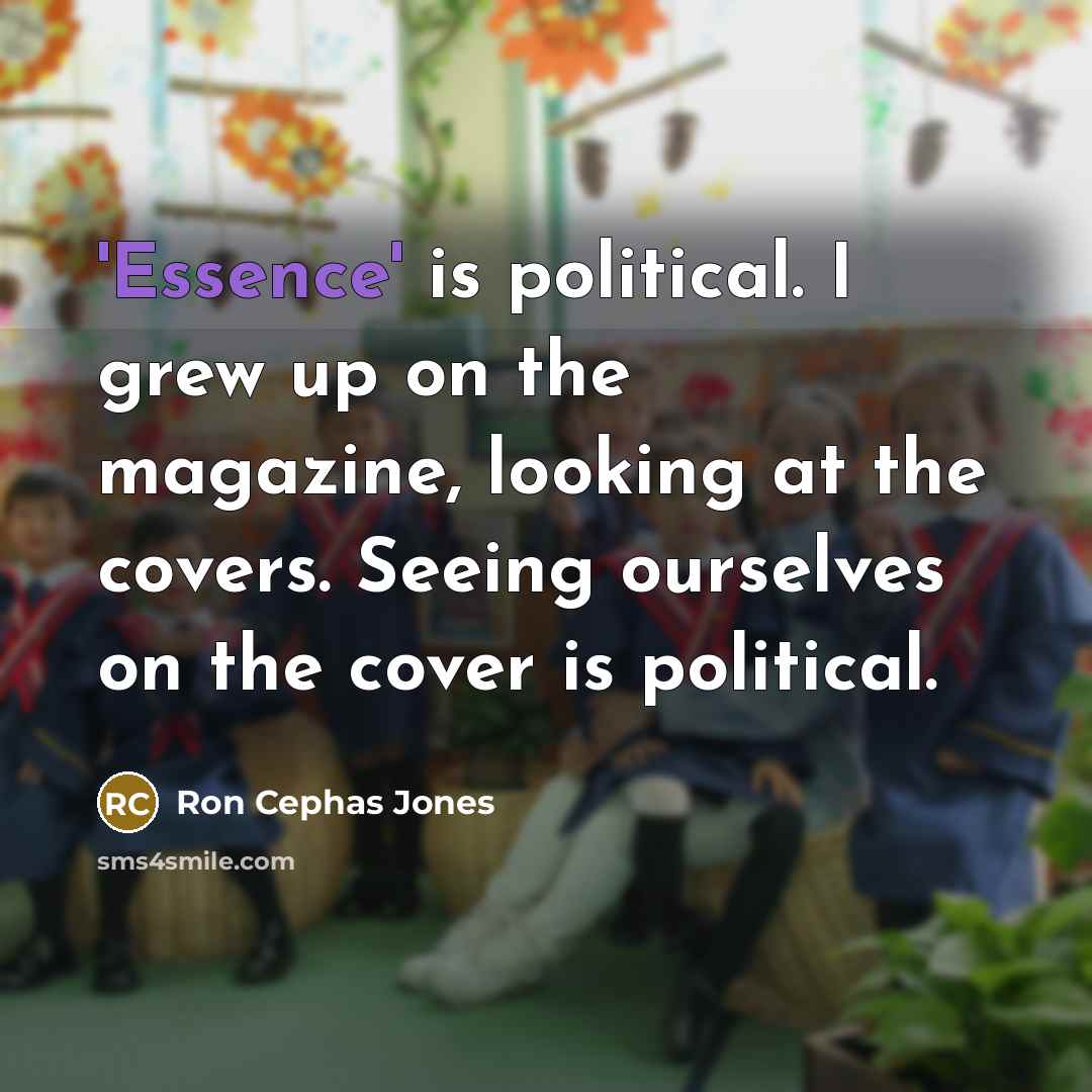 “'Essence' is political. I grew up on the magazine, looking…” quote by Ron Cephas Jones
