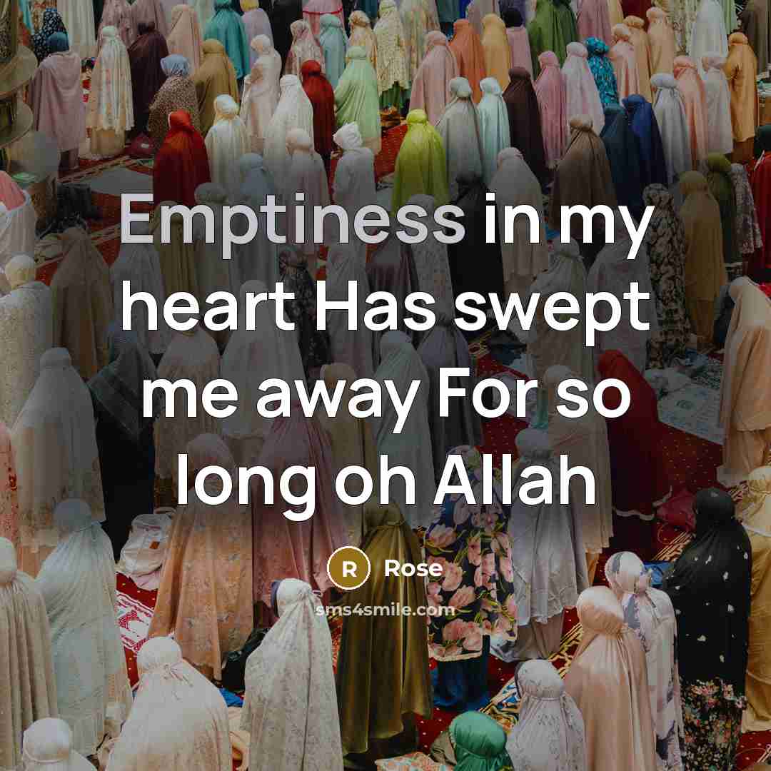 “Emptiness in my heart Has swept me away For so long oh Allah” quote by Rose