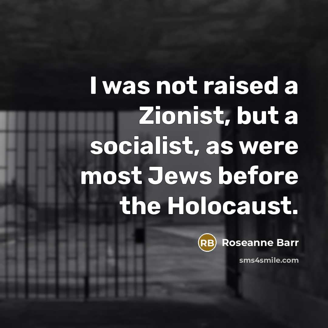 “I was not raised a Zionist, but a socialist, as…” quote by Roseanne Barr