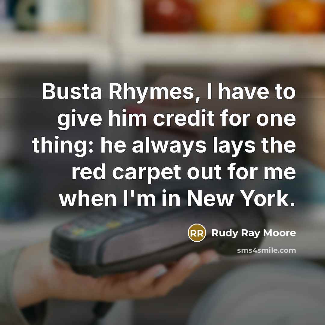 “Busta Rhymes, I have to give him credit for one…” quote by Rudy Ray Moore