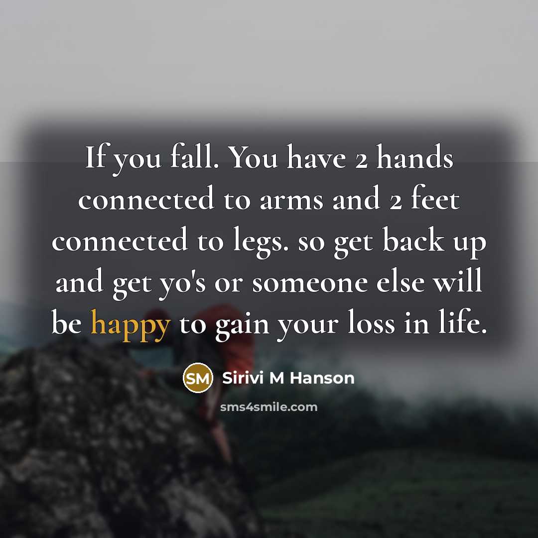 “If you fall. You have 2 hands connected to arms…” quote by Sirivi M Hanson