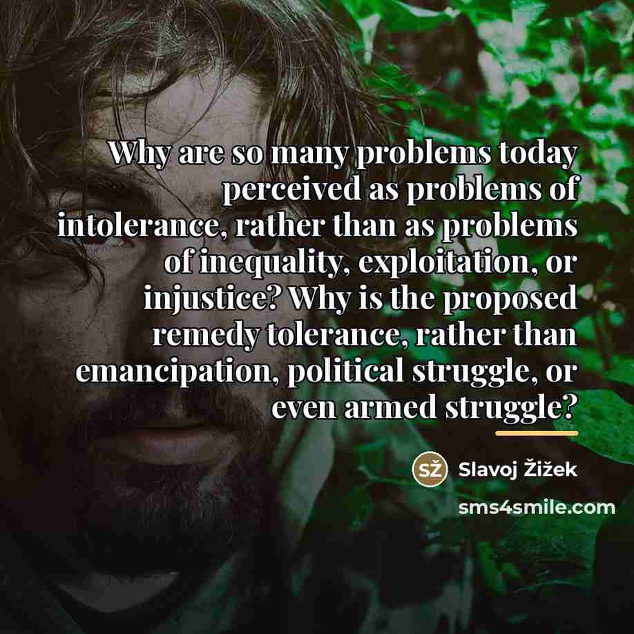 “Why are so many problems today perceived as problems of…” quote by Slavoj Žižek