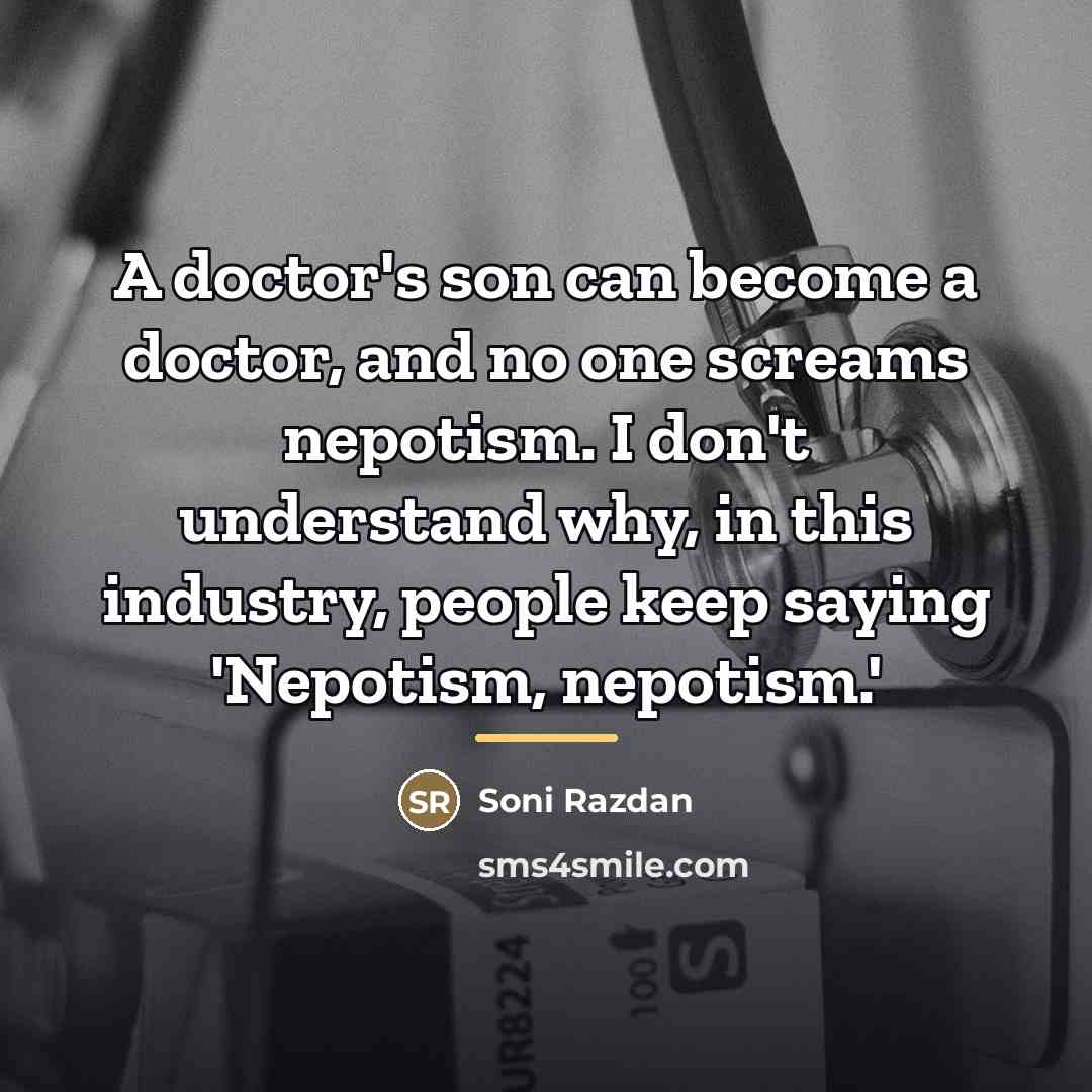“A doctor's son can become a doctor, and no one…” quote by Soni Razdan