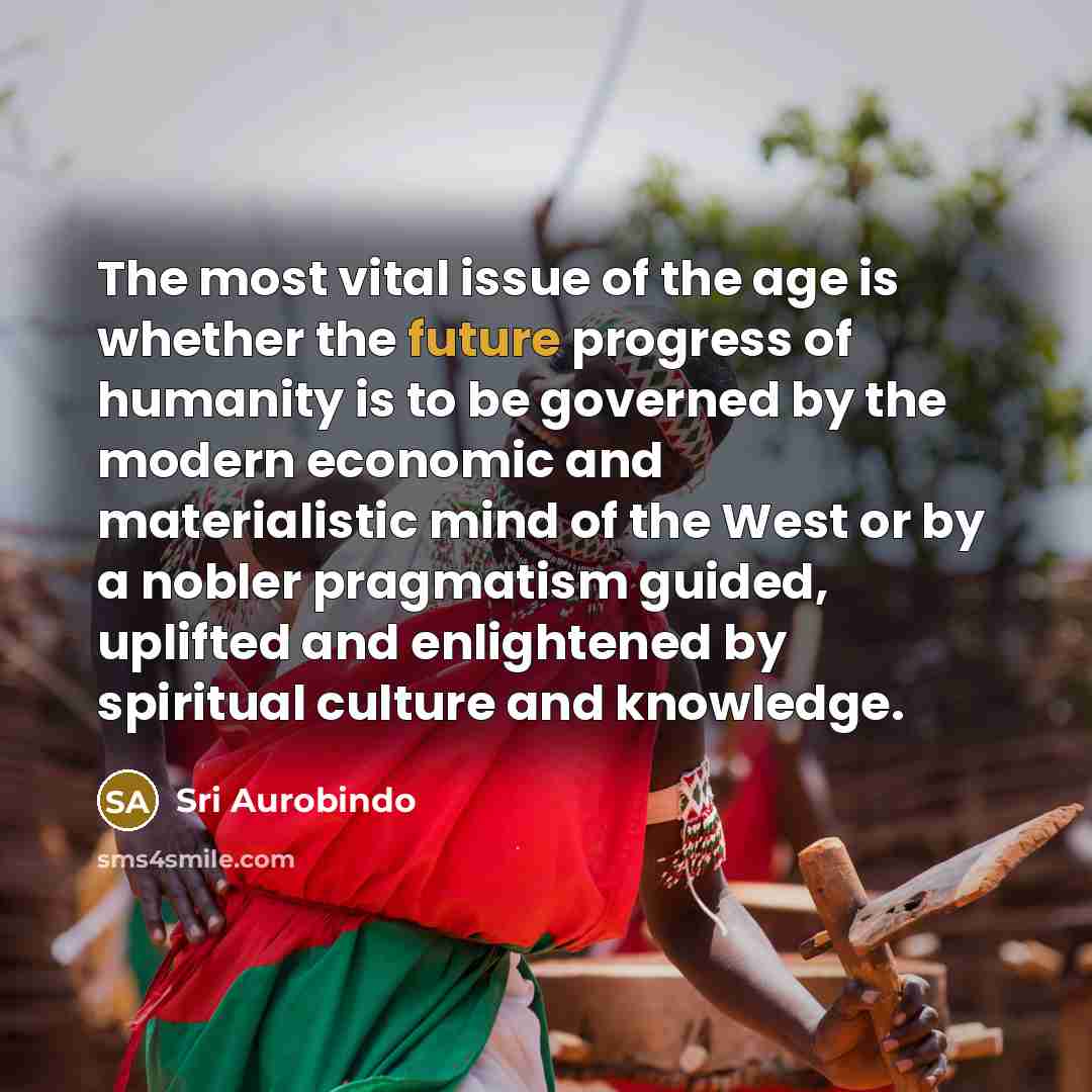 “The most vital issue of the age is whether the…” quote by Sri Aurobindo