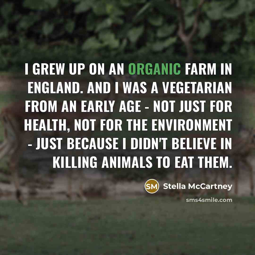 “I grew up on an organic farm in England. And…” quote by Stella McCartney