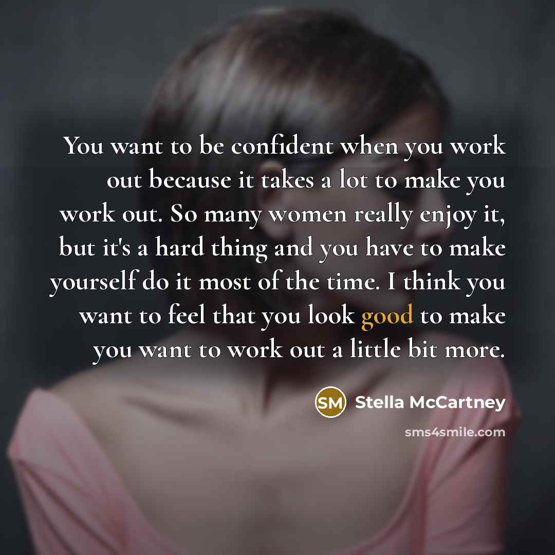 “You want to be confident when you work out because…” quote by Stella McCartney
