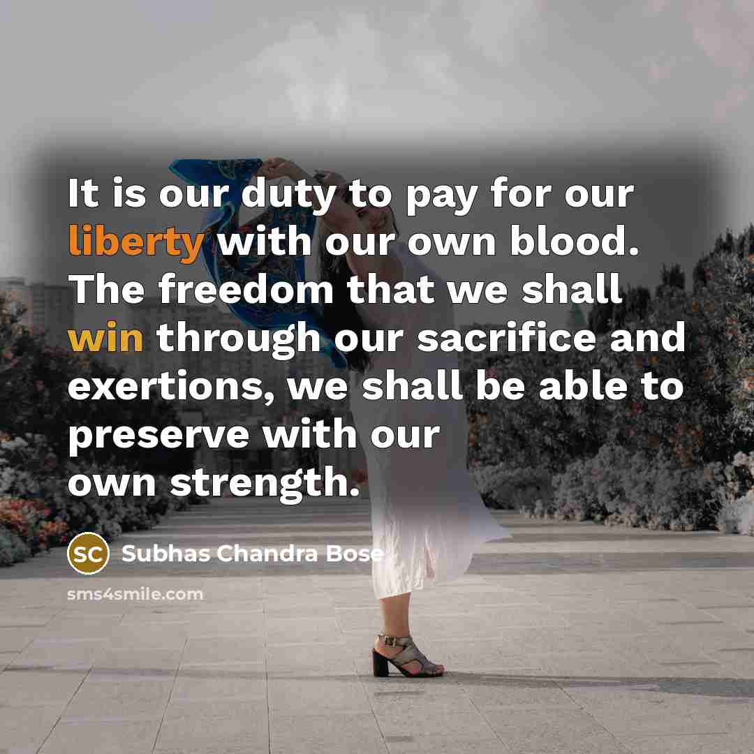 “It is our duty to pay for our liberty with…” quote by Subhas Chandra Bose