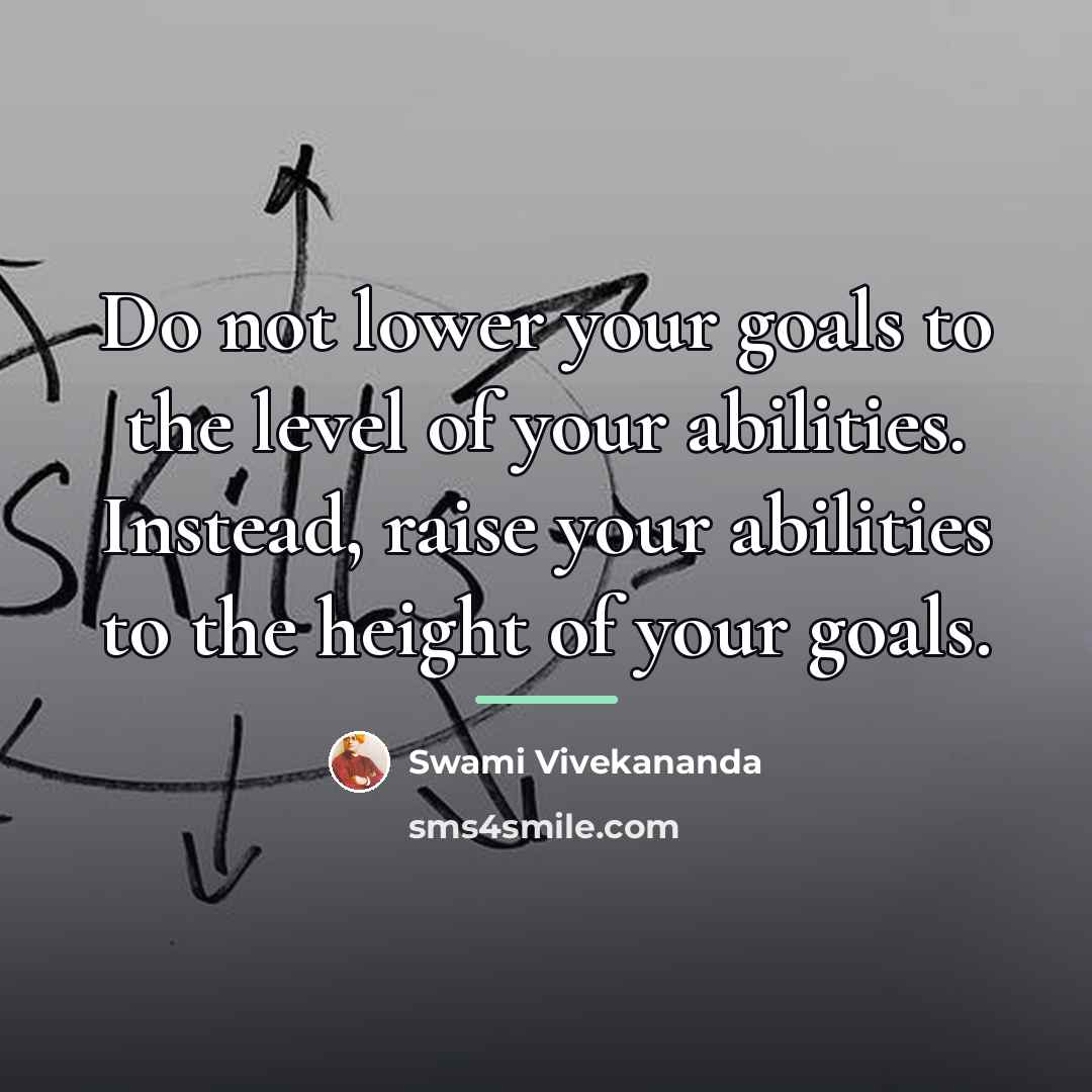 “Do not lower your goals to the level of your…” quote by Swami Vivekananda