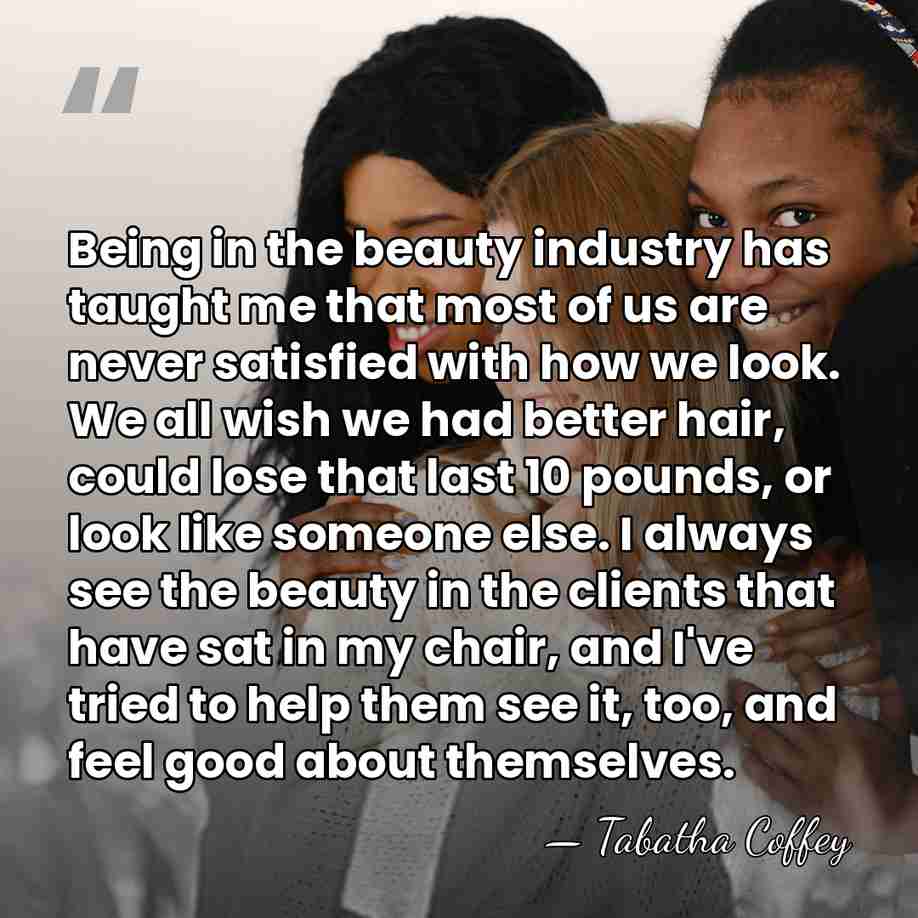 Being in the beauty industry has taught me that most of us&hellip; - Tabatha Coffey