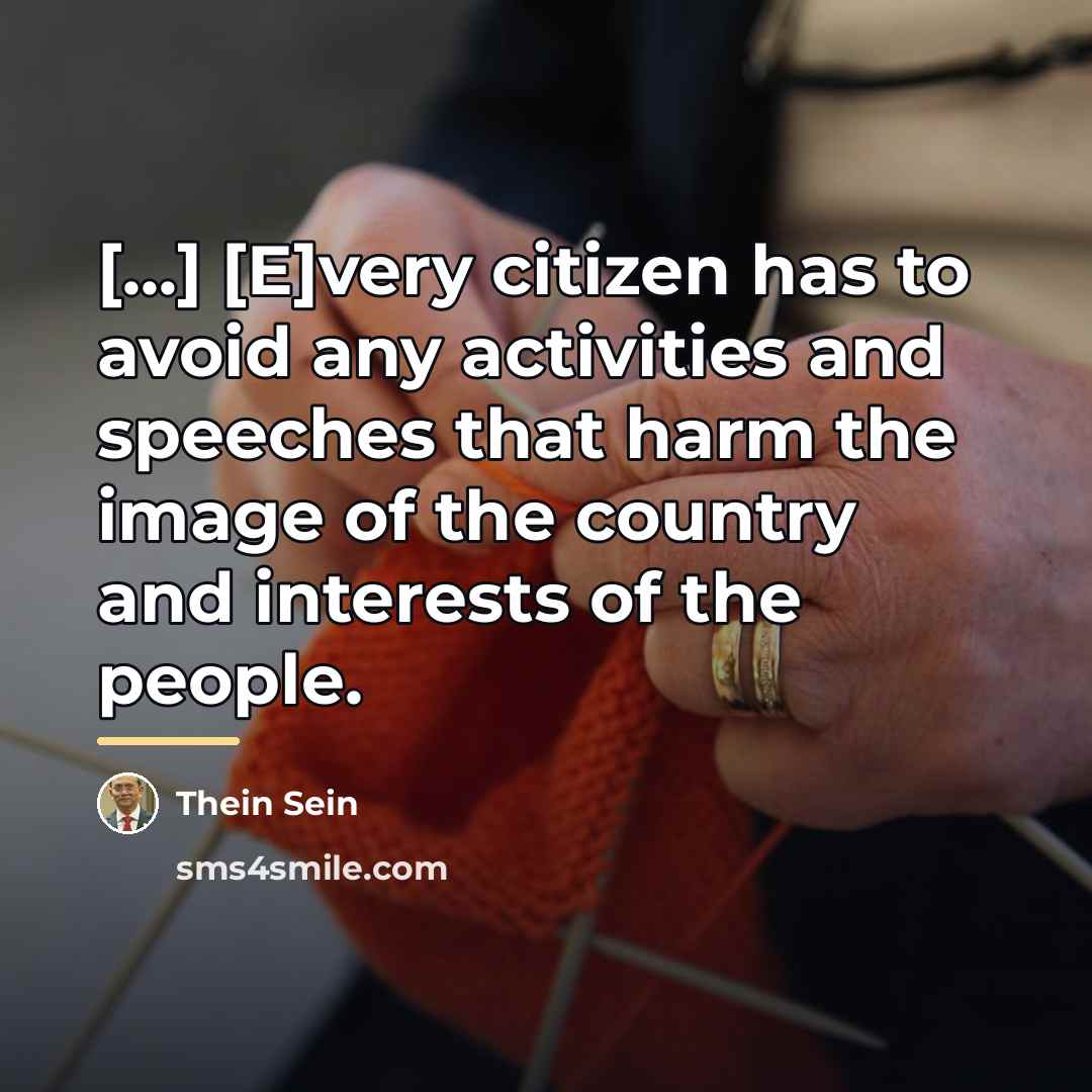 “[...] [E]very citizen has to avoid any activities and speeches…” quote by Thein Sein
