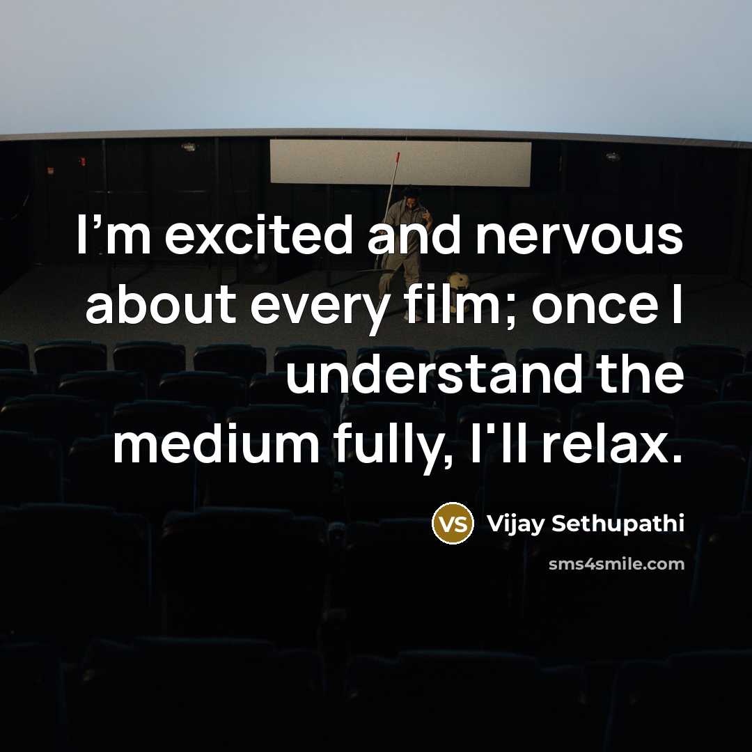 “I'm excited and nervous about every film; once I understand…” quote by Vijay Sethupathi