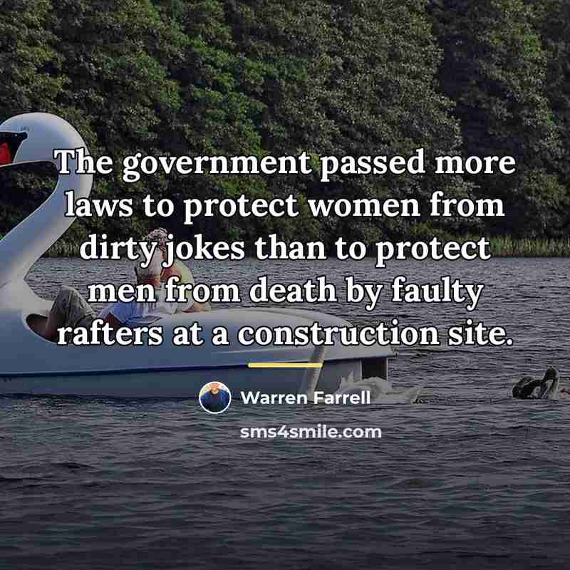 “The government passed more laws to protect women from dirty…” quote by Warren Farrell