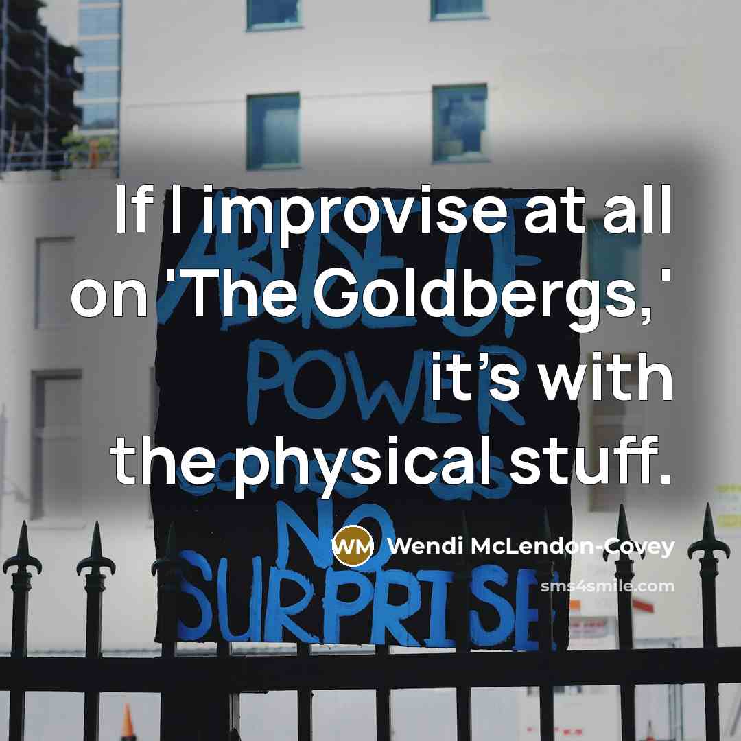 “If I improvise at all on 'The Goldbergs,' it's with…” quote by Wendi McLendon-Covey